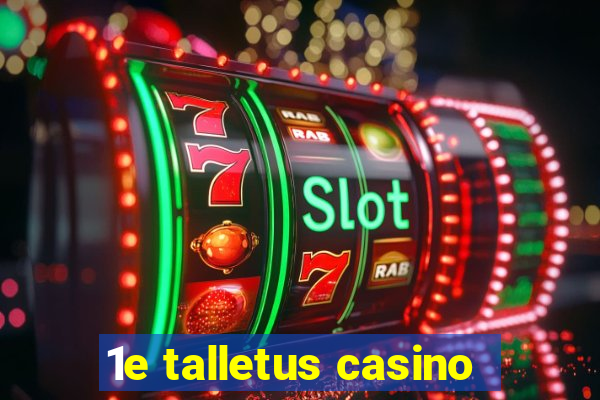 1e talletus casino