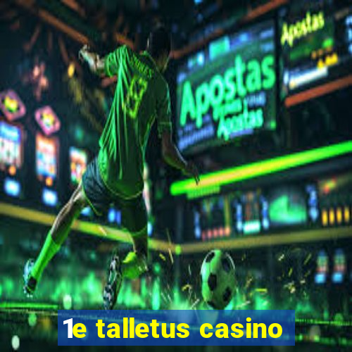 1e talletus casino