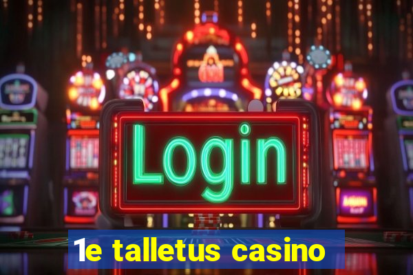 1e talletus casino