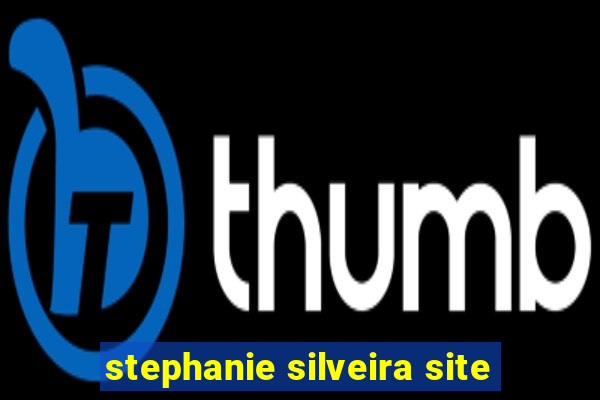 stephanie silveira site