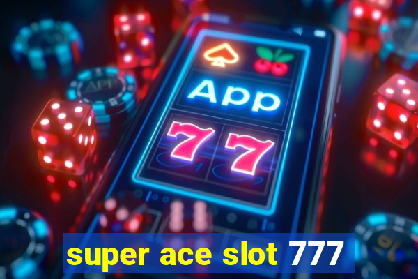 super ace slot 777