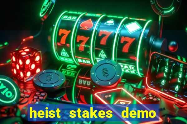 heist stakes demo heist stakes