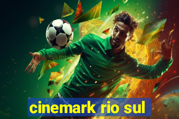 cinemark rio sul