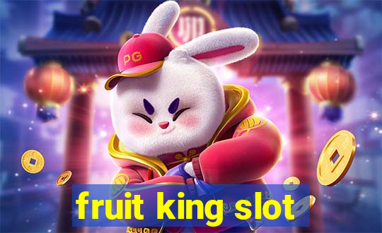 fruit king slot