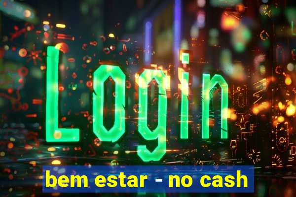 bem estar - no cash