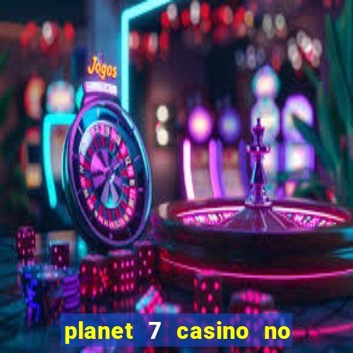 planet 7 casino no deposit bonus codes