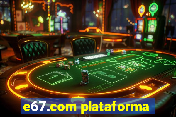 e67.com plataforma