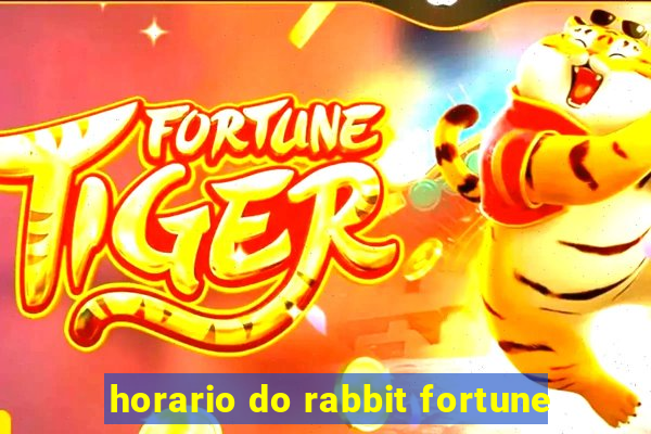 horario do rabbit fortune