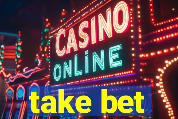 take bet