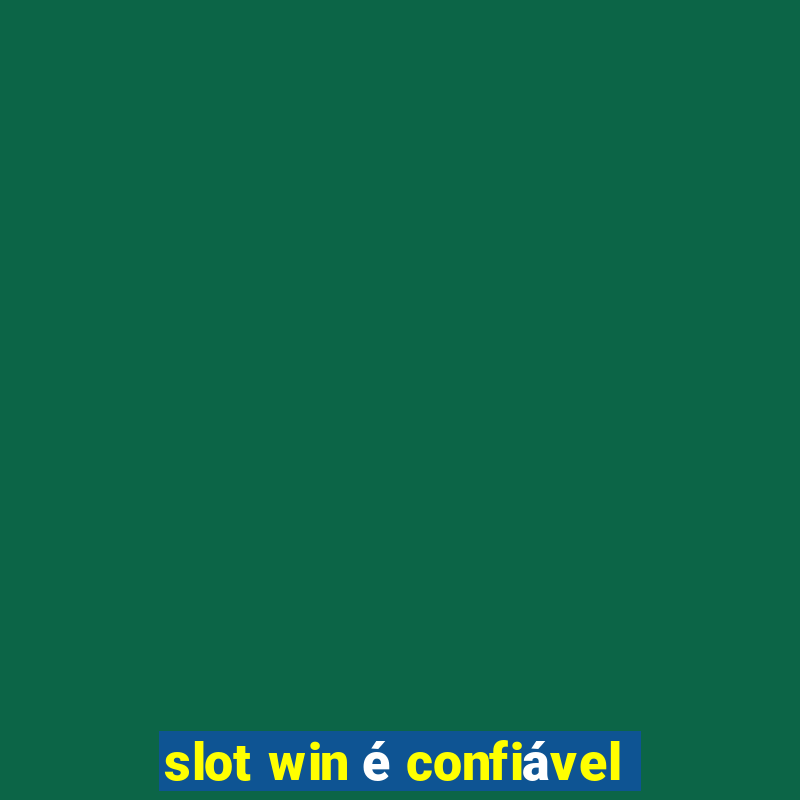 slot win é confiável