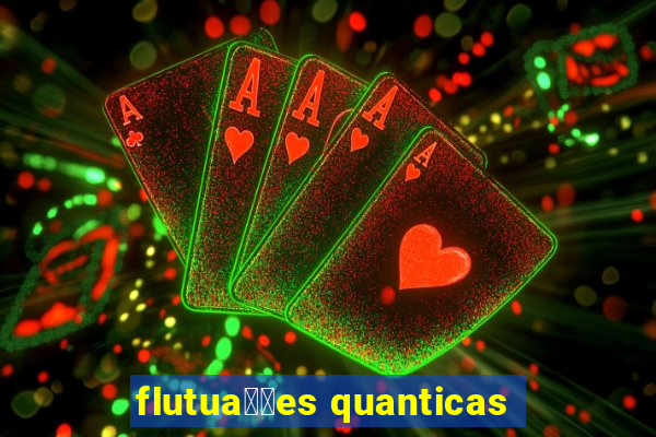 flutua莽玫es quanticas