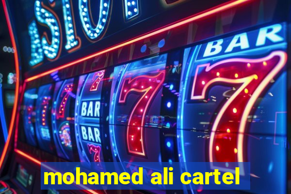 mohamed ali cartel