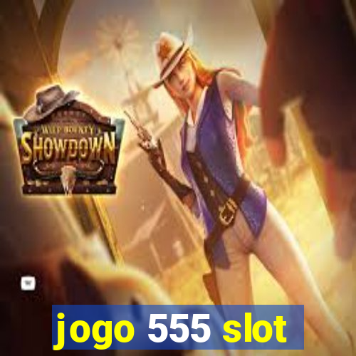 jogo 555 slot