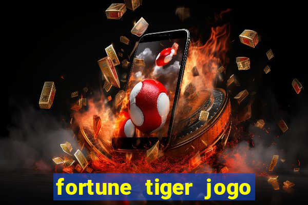 fortune tiger jogo de aposta