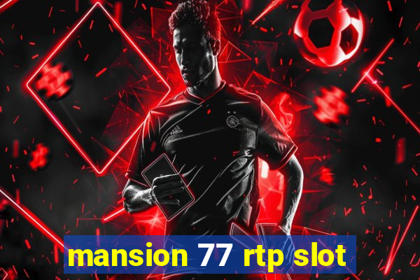 mansion 77 rtp slot