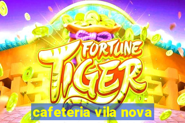 cafeteria vila nova