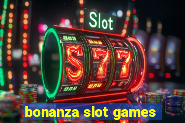 bonanza slot games