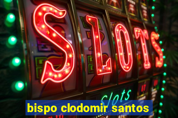 bispo clodomir santos