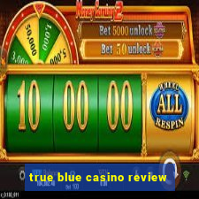 true blue casino review