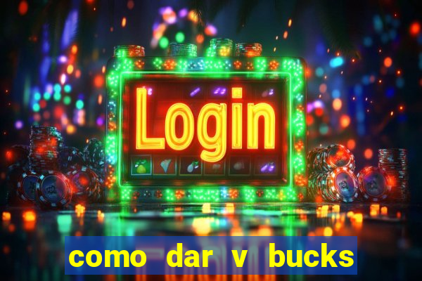 como dar v bucks para amigos