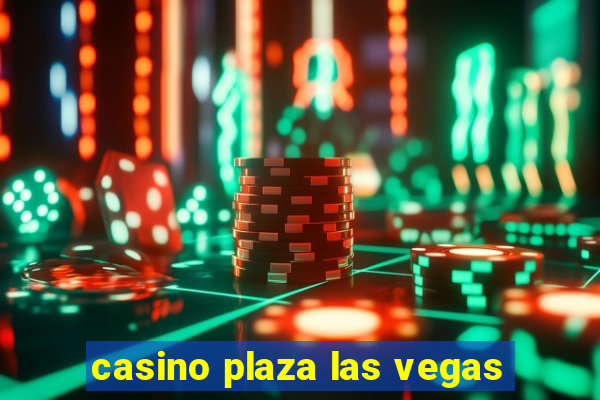 casino plaza las vegas