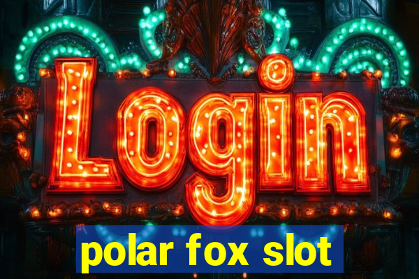 polar fox slot