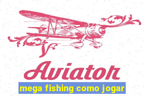 mega fishing como jogar