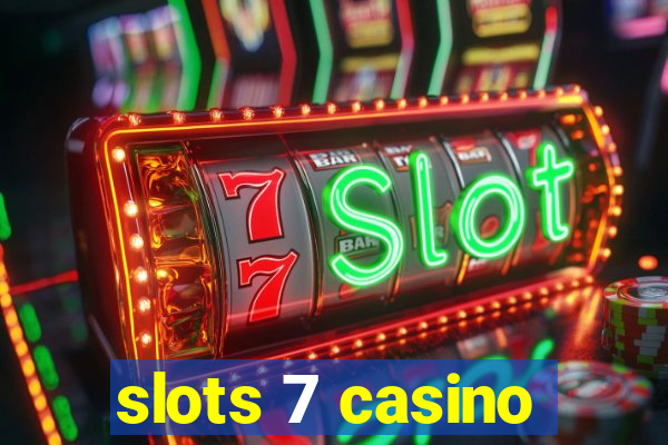 slots 7 casino