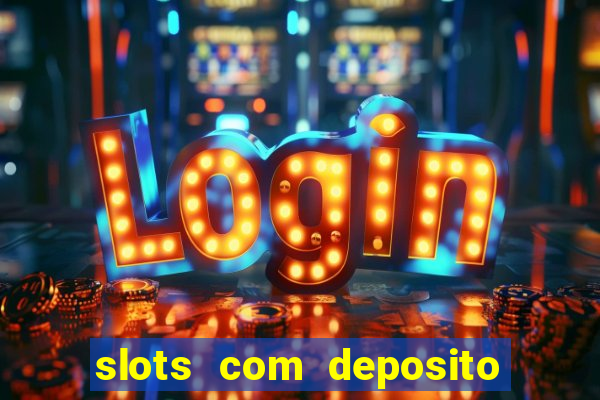 slots com deposito minimo de 1 real