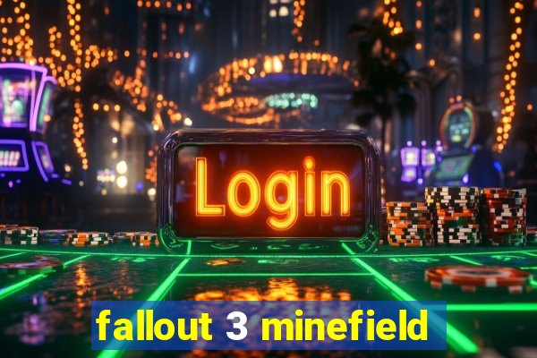 fallout 3 minefield