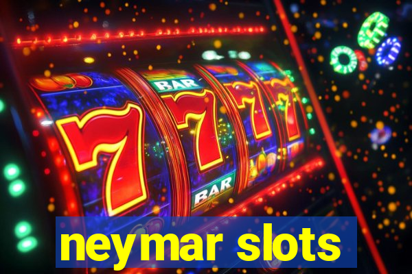 neymar slots