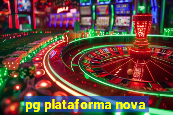 pg plataforma nova