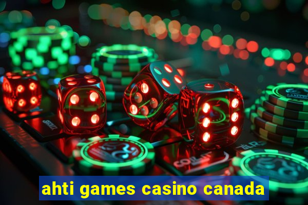 ahti games casino canada