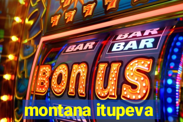 montana itupeva