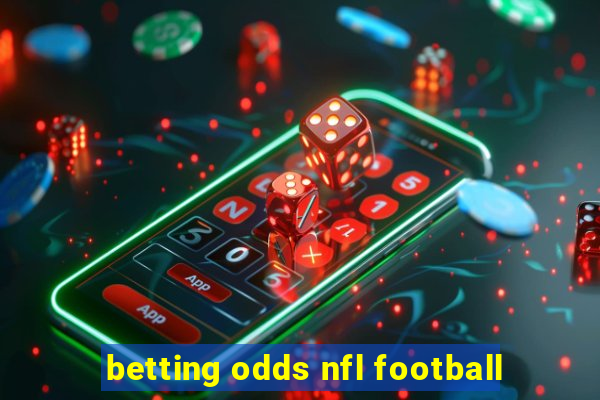 betting odds nfl football