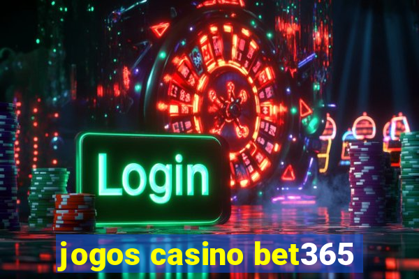 jogos casino bet365