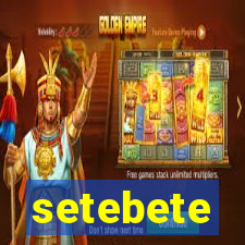 setebete