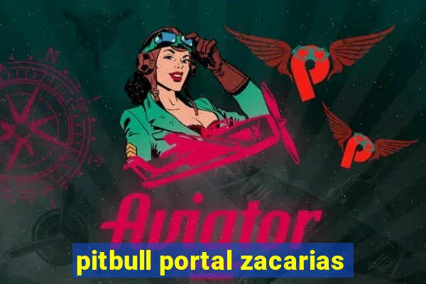 pitbull portal zacarias