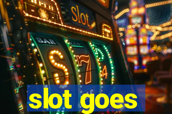 slot goes