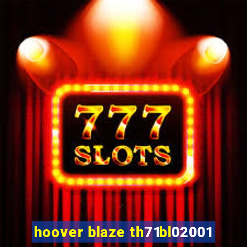 hoover blaze th71bl02001