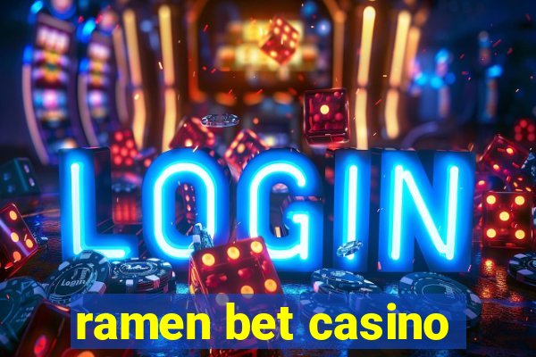 ramen bet casino