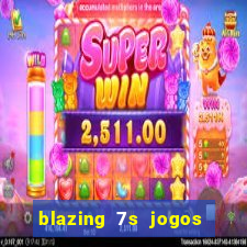 blazing 7s jogos de casino