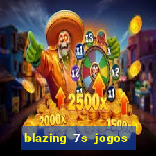 blazing 7s jogos de casino