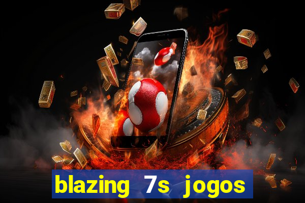 blazing 7s jogos de casino