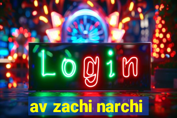 av zachi narchi