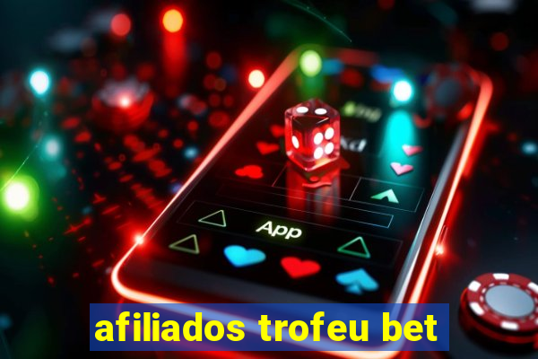 afiliados trofeu bet