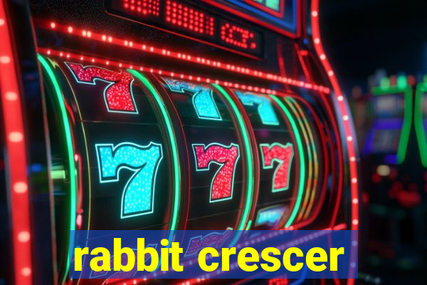 rabbit crescer