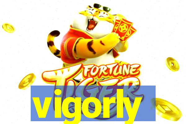 vigorly