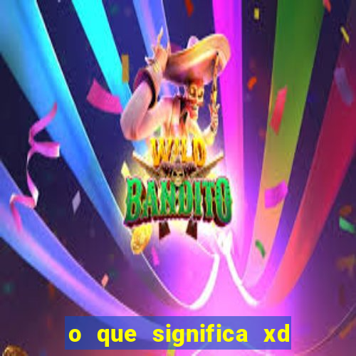 o que significa xd em jogos