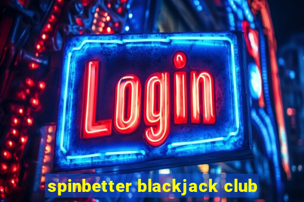 spinbetter blackjack club